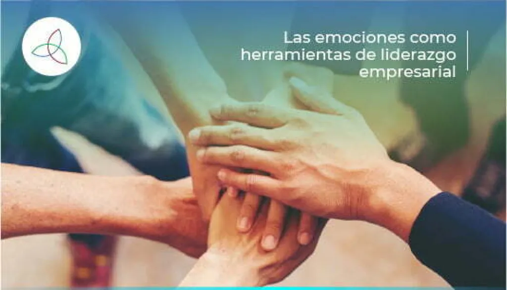 Las emociones como herramientas de liderazgo empresarial