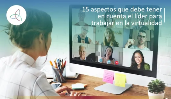 15 ASPECTOS QUE DEBE TENER EN CUENTA EL LÍDER PARA TRABAJAR En LA VIRTUALIDAD