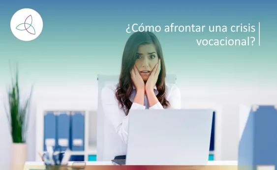 ¿Cómo afrontar una crisis vocacional?